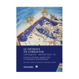 Casa de Velázquez Le Détroit De Gibraltar (antiquité - Moyen ge). Iii
