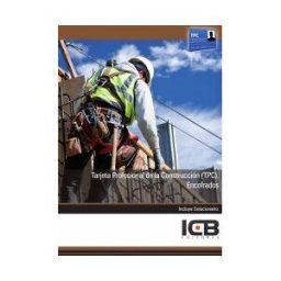 Interconsulting Bureau, S.L. (ICB Editores) Manual Tarjeta Profesional De La Construcción (tpc). Encofrados