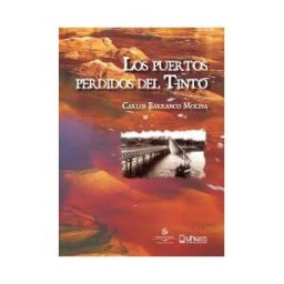 Servicio de Publicaciones - Universidad de Huelva Los Puertos Perdidos Del Tinto