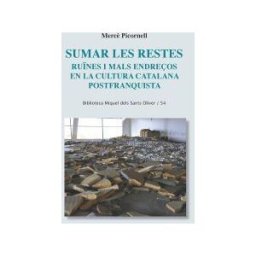 Publicacions de l#x27;Abadia de Montserrat, S.A. Sumar Les Restes: Runes I Mals Endreos En La Cultura Catalana Postfranquista