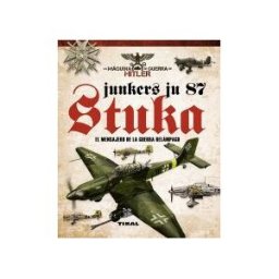 Tikal La Máquina De Guerra De Hitler. Junkers Ju 87 Stuka. El Mensajero De La Guerra Relámpago