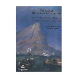 Tierra de Nadie Editores Gibraltar. Más De 300 Años De Fracaso