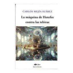 ápeiron Ediciones La Máquina De Hotefes Contra Las Tebiras