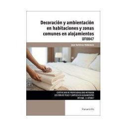 Ediciones Paraninfo, S.A Decoración Y Ambientación En Habitaciones Y Zonas Comunes En Alojamientos