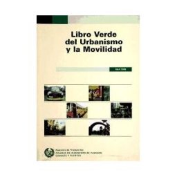 Colegio de Ingenieros de Caminos, Canales y Puertos Libro Verde Del Urbanismo Y La Movilidad