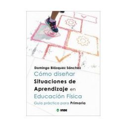 Editorial INDE Cómo Diseñar Situaciones De Aprendizaje En Educación Física