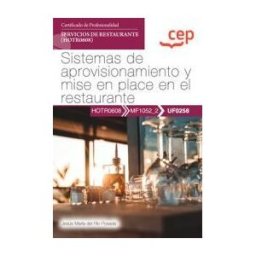 Editorial CEP Manual. Sistemas De Aprovisionamiento Y Mise En Place En El Restaurante (uf0258). Certificados De Profesionalidad. Servicios De Restaurante