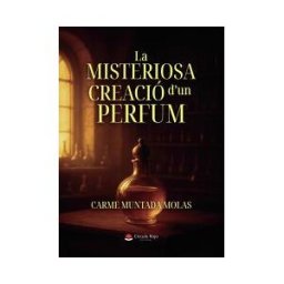 Grupo Editorial Círculo Rojo SL La Misteriosa Creació Dun Perfum