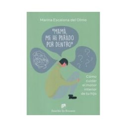 Desclée De Brouwer Mamá, Me He Parado Por Dentro. Cómo Cuidra El Motor Interior De Tu Hijo
