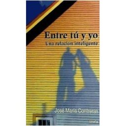 Ediciones Internacionales Universitarias (EIUNSA) Entre Tú Y Yo, Una Relación Inteligente