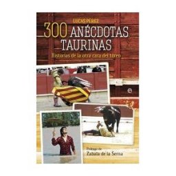 LA ESFERA DE LOS LIBROS, S.L. 300 Anécdotas Taurinas