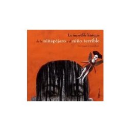 OQO Editora La Increíble Historia De La Niñapájaro Y El Niño Terrible