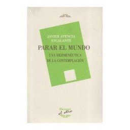 Devenir /Juan Pastor, editor Parar El Mundo: Una Hermenéutica De La Contemplación