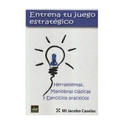 EDITORIAL CHESSY Entrena Tu Juego Estrategico