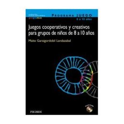 Ediciones Pirámide Programa Juego. Juegos Cooperativos Y Creativos Para Grupos De Niños De 8 A 10 Años