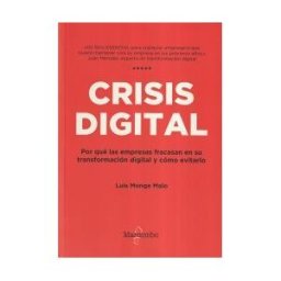 Marcombo PA Crisis Digital: Por Qué Las Empresas Fracasan En Su Transformación Digital Y Cómo Evitarlo