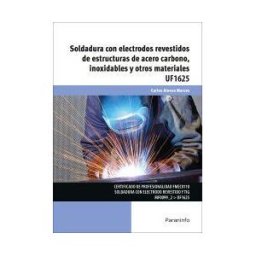 Ediciones Paraninfo, S.A Soldadura Con Electrodos Revestidos De Estructuras De Acero Carbono, Inoxidables Y Otros Materiales