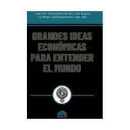 Grupo Sin Fronteras SAS Grandes Ideas Económicas Para Entender El Mundo