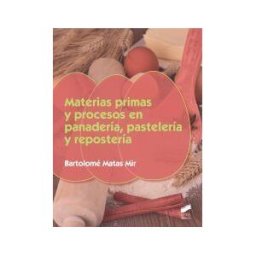 Sintesis Materias Primas Y Procesos En Panadería, Paselería Y Repostería