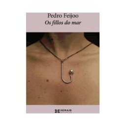Edicións Xerais de Galicia, S.A. Os Fillos Do Mar
