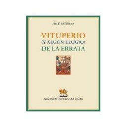 Ediciones Espuela de Plata Vituperio (y Algún Elogio) De La Errata