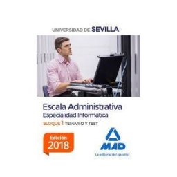Editorial MAD Escala Administrativa (especialidad Informática) De La Universidad De Sevilla. Bloque I. Temario Y Test