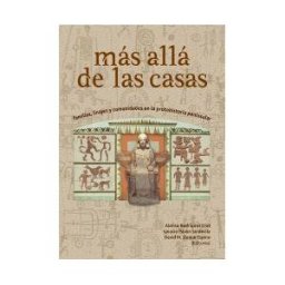 Universidad de Extremadura. Servicio de Publicaciones Mas Alla De Las Casa. Familias, Linajes Y Comunidades En La Protohistoria Peninsular