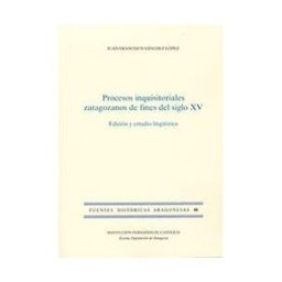 Institución "Fernando el Católico" Procesos Inquisitoriales Zaragozanos De Fines Del Siglo Xv