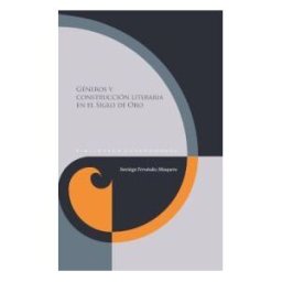 Iberoamericana Editorial Vervuert, S.L. Géneros Y Construcción Literaria En El Siglo De Oro
