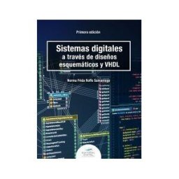 Editorial Digital Tecnológico de Monterrey Sistemas Digitales A Través De Diseños Esquemáticos Y Vhdl