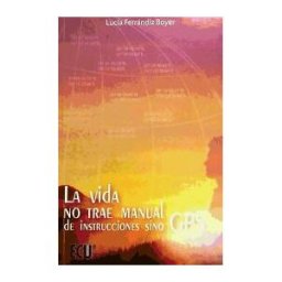 Editorial Club Universitario La Vida No Trae Manual De Instrucciones Sino Gps.