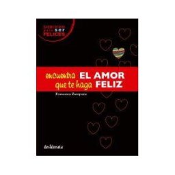Ediciones del Laberinto S. L Encuentra El Amor Que Te Haga Feliz