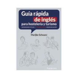 Ediciones Paraninfo, S.A Guía Rápida De Inglés Para Hostelería Y Turismo. Expresiones útiles Vocabulario Pronunciación