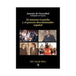 SIAL EDICIONES El Ministro Castiella Y El Proceso Descolonizador Espa?ol