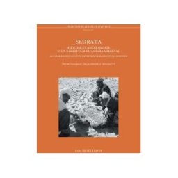 Casa de Velázquez Sedrata: Histoire Et Archéologie D'un Carrefour Du Sahara Médiéval La Lumire Des Archives Inédites De