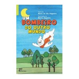 ALFARROBA Um Bombeiro Do Outro Mundo.(infantil-juvenil)