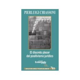 Universidad Externado de Colombia (POD) El Discreto Placer Del Positivismo Jurídico