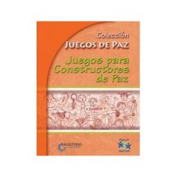 COOPERATIVA EDITORIAL MAGISTERIO Juegos Para Constructores De Paz