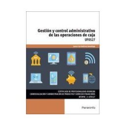 Ediciones Paraninfo, S.A Gestión Y Control Administrativo De Las Operaciones De Caja. Certificados De Profesionalidad. Comercialización Y Administración