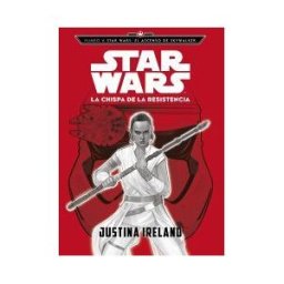 Planeta Junior Rumbo A Star Wars: El Ascenso De Skywalker. La Chispa De La Resistencia