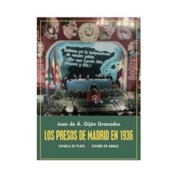Ediciones Espuela de Plata Los Presos De Madrid En 1936