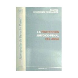 Editorial Dykinson, S.L. La Protección Jurídico-penal Del Agua