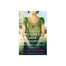 Little, Brown Book Group Limited Because Of Miss Bridgerton