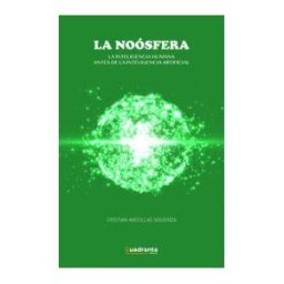 Editorial Cuadranta La Noósfera: La Inteligencia Humana Antes De La Inteligencia Artificial