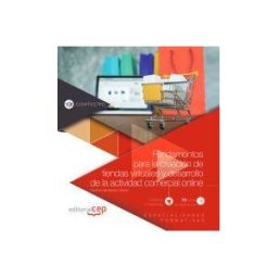 Editorial CEP, S.L. Fundamentos Para La Creación De Tiendas Virtuales Y Desarrollo De La Actividad Comercial Online (comt017po). Especialidades Formativas