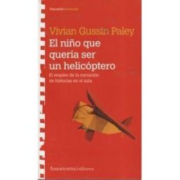 Amorrortu Editores España SL El Niño Que Quería Ser Helicóptero