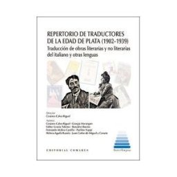 Editorial Comares Repertorio De Traductores De La Edad De Plata (1902-1939): Traducción De Obras Literarias Y No Literarias Del Italiano Y Otras Lenguas