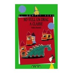 Ed. Anaya Infantil y Juvenil No Vull Un Drac A Classe