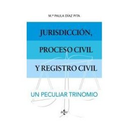 Tecnos Jurisdicción, Proceso Civil Y Registro Civil: Un Peculiar Trinomio