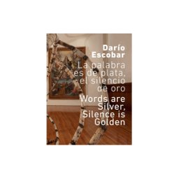 TURNER PUBLICACIONES S.L. Darío Escobar. La Palabra Es De Plata, El Silencio De Oro